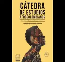 LIBRO CATEDRA DE ESTUDIOS AFROCOLOMBIANOS